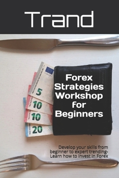 Paperback Forex Strategies Workshop for Beginners: Develop your skills from beginner to expert trending-Learn how to invest in Forex Book