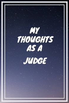 Paperback My thoughts as a Judge: Judge Career School Graduation Gift Journal / Notebook / Diary / Unique Greeting Card Alternative Book