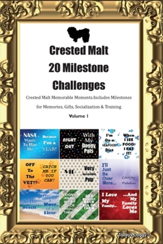 Paperback Crested Malt 20 Milestone Challenges Crested Malt Memorable Moments. Includes Milestones for Memories, Gifts, Socialization & Training Volume 1 Book