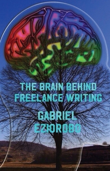 Paperback The Brain Behind Freelance Writing Book