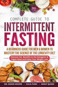 Paperback Complete Guide to Intermittent Fasting: A Beginners Guide for Men & Women to Mastery the Science of the Longevity Diet; Discover his Benefits in the K Book