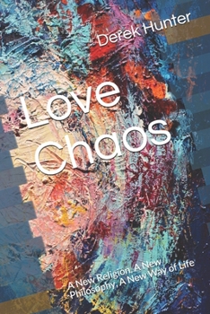 Paperback Love Chaos: A New Religion, A New Philosophy, A New Way of Life Book