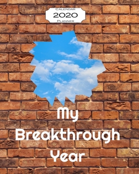 My Breakthrough Year 2020 Calendar Planner: 8"x10" - Jan - Dec 2020 1 Year Daily Weekly Monthly Calendar Planner