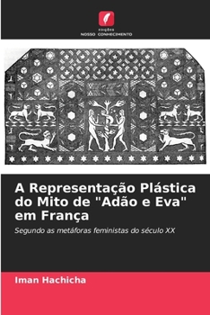 Paperback A Representação Plástica do Mito de "Adão e Eva" em França [Portuguese] Book