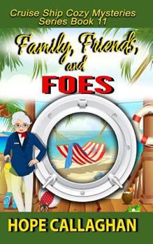 Family, Friends, and Foes - Book #11 of the Cruise Ship Mysteries