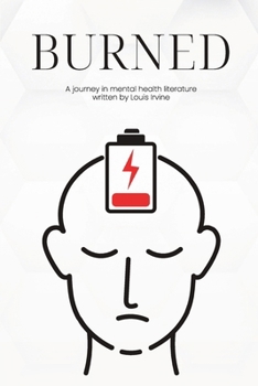 BURNED: A journey in mental health literature written by Louis Irvine
