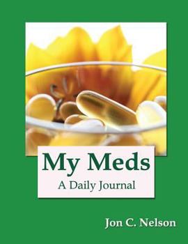 Paperback My Meds: A daily journal for recording what medications I have already taken and what medications I still need to take. Book