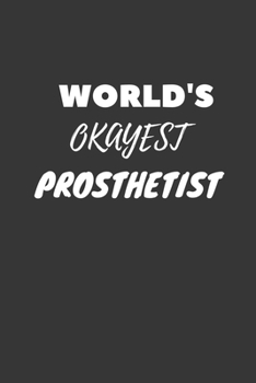 Prosthetist Notebook: Lined Journal, 120 Pages, 6 x 9, Funny Dream Job, Starting New Career Gag Gift Journal Matte Finish
