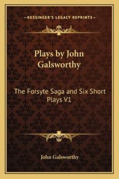 Paperback Plays by John Galsworthy: The Forsyte Saga and Six Short Plays V1 Book