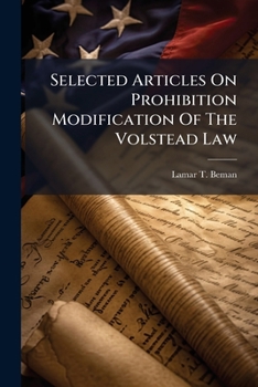 Paperback Selected Articles On Prohibition Modification Of The Volstead Law Book