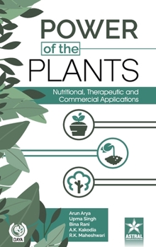 Power of the Plants: Nutritional, Therapeutic and Commercial Applications