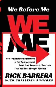 Paperback We Before Me: How to Eliminate Selfishness in the Workplace and Lead Your Team to Achieve Book