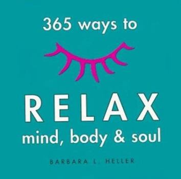 Paperback 365 Ways to Relax Mind, Body & Soul Book