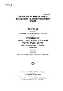 Paperback Assessing natural resource damages resulting from the BP Deepwater Horizon disaster: hearing before the Subcommittee on Water and Wildlife and the Com Book