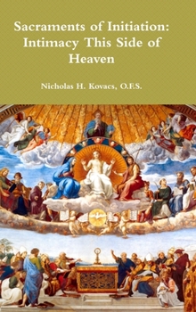 Hardcover Sacraments of Initiation: Intimacy This Side of Heaven Book
