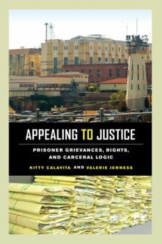 Paperback Appealing to Justice: Prisoner Grievances, Rights, and Carceral Logic Book