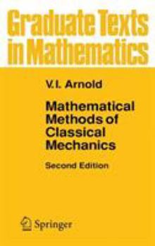 Mathematical Methods of Classical Mechanics (Graduate Texts in Mathematics) - Book #60 of the Graduate Texts in Mathematics