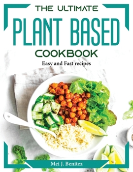 Paperback The Ultimate Plant Based Cookbook: Easy and Fast recipes Book