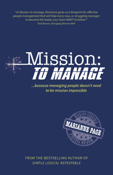 Paperback Mission: To Manage: Because Managing People Doesn't Need to Be Mission Impossible Book