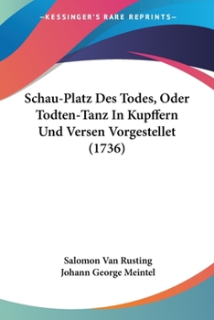 Paperback Schau-Platz Des Todes, Oder Todten-Tanz In Kupffern Und Versen Vorgestellet (1736) Book