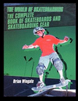 Paperback The Complete Book of Skateboards and Skateboarding Gear Book