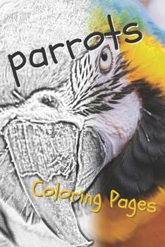 Paperback Parrot Coloring Pages: Beautiful Parrots Drawings for Kids and for Adults Relaxation Book