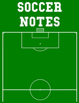 Paperback Soccer Notes: 100 Page Soccer Coach Notebook with Field Diagrams for Drawing Up Plays, Creating Drills, and Scouting Book