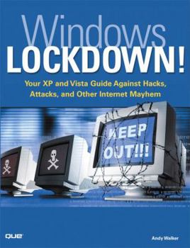 Paperback Windows Lockdown!: Your XP and Vista Guide Against Hacks, Attacks, and Other Internet Mayhem Book