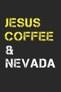 Paperback Jesus Coffee & Nevada: Track, Log and Rate Coffee Varieties, Brew Methods And Roasts Notebook Gift for Coffee Drinkers Living In Nevada Book
