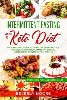 Paperback Intermittent Fasting&#8232;and Keto Diet: Your Essential Guide to Living the Keto Lifestyle and Easily Learn the Ultimate Fat Burning Combination of I Book