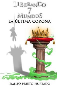Paperback La Ultima Corona: Liberando 7 Mundos (Parte II) [Spanish] Book