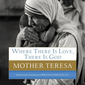 Where There Is Love, There Is God: A Path to Closer Union with God and Greater Love for Others