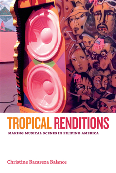 Paperback Tropical Renditions: Making Musical Scenes in Filipino America Book