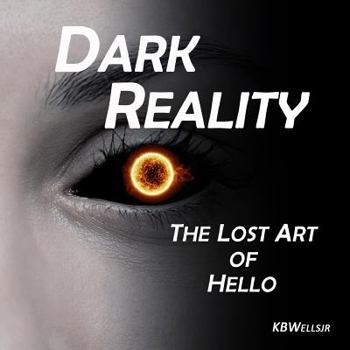 Paperback Dark Reality: The Lost Art of Hello Book