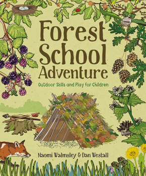 Paperback Forest School Adventure: Outdoor Skills and Play for Children Book