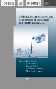 Hardcover Unifying the Applications and Foundations of Biomedical and Health Informatics (Studies in Health Technology and Informatics (IOS Press)) Book
