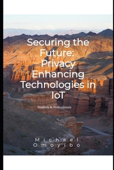 Paperback Securing the Future: Privacy Enhancing Technologies in IoT Book