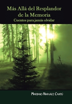 Hardcover Más Allá Del Resplandor De La Memoria: Cuentos Para Jamás Olvidar [Spanish] Book