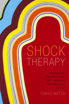 Paperback Shock Therapy: Psychology, Precarity, and Well-Being in Postsocialist Russia Book