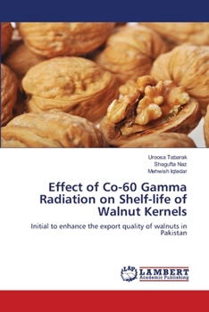 Paperback Effect of Co-60 Gamma Radiation on Shelf-life of Walnut Kernels Book