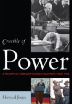 Paperback Crucible of Power: A History of American Foreign Relations from 1945 Book