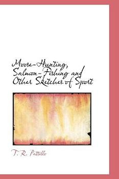Paperback Moose-Hunting, Salmon-Fishing and Other Sketches of Sport Book