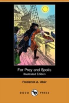 Paperback For Prey and Spoils; Or, the Boy Buccaneer (Illustrated Edition) (Dodo Press) Book