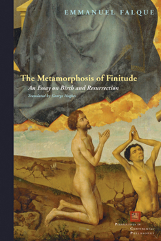 Hardcover The Metamorphosis of Finitude: An Essay on Birth and Resurrection Book