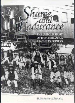 Hardcover Shame & Endurance: The Untold Story of the Chiricahua Apache Prisoners of War Book