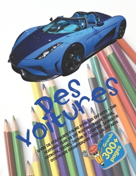 Livre de coloriage calme pour les enfants - Des voitures. Plus de 100 Voiture: Range Rover, Citroen, Suzuki, Jaguar et d'autres. Livres de coloriage gigantesques pour les enfants (French Edition)