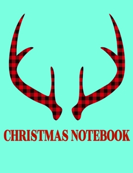 Paperback Christmas Notebook: Perfect Christmas gift idea for your lover, friend, colleague, family, men, women. Christmas Holiday Notebook Journal. Book