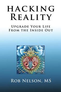 Paperback Hacking Reality: Upgrade Your Life From the Inside Out Book
