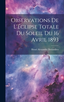 Hardcover Observations De L'Éclipse Totale Du Soleil Du 16 Avril 1893 [French] Book