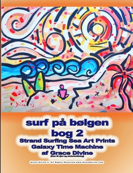 surf på bølgen bog 2 Strand Surfing Sea Art Prints Galaxy Time Machine af Grace Divine (Danish Edition)